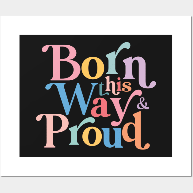 Pride LGBTQ Born This Way And Proud Wall Art by Fitastic
